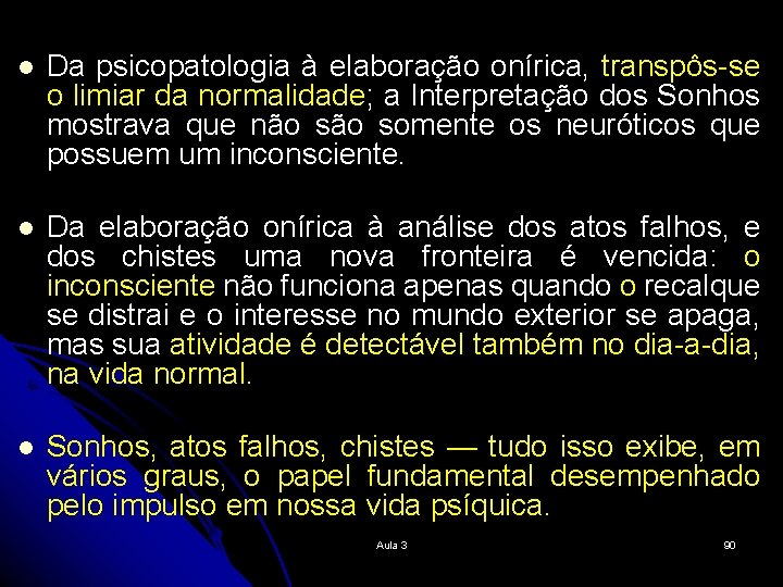 l Da psicopatologia à elaboração onírica, transpôs-se o limiar da normalidade; a Interpretação dos