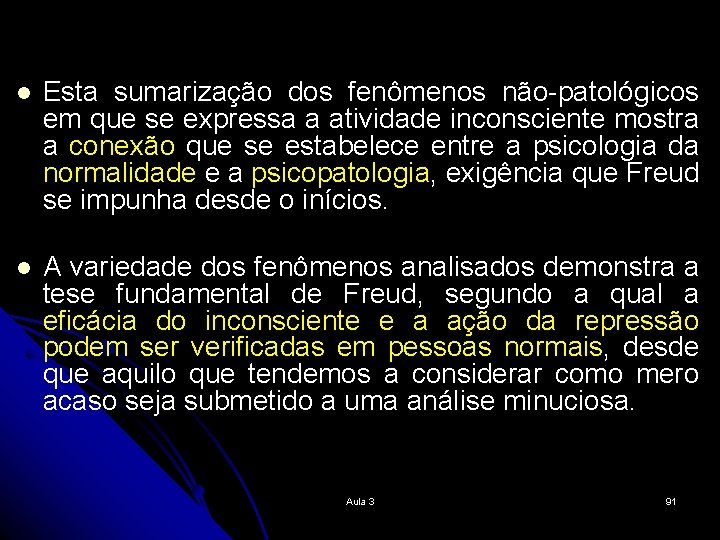 l Esta sumarização dos fenômenos não-patológicos em que se expressa a atividade inconsciente mostra