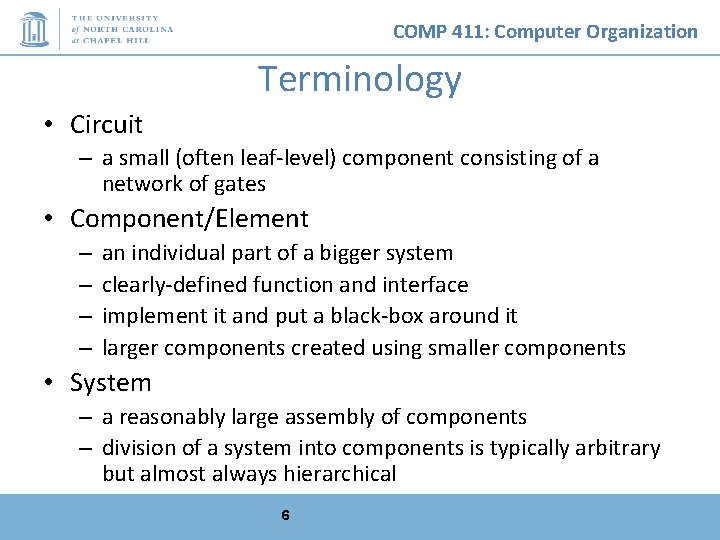 COMP 411: Computer Organization Terminology • Circuit – a small (often leaf-level) component consisting