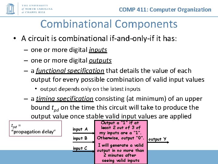 COMP 411: Computer Organization Combinational Components • A circuit is combinational if-and-only-if it has: