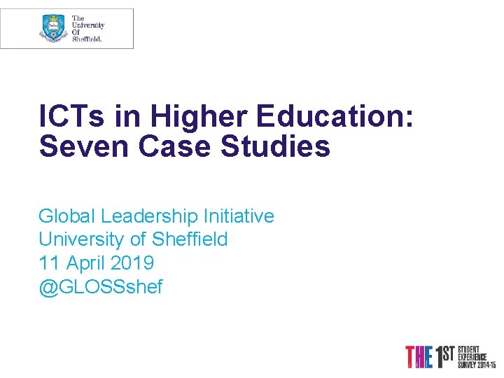 ICTs in Higher Education: Seven Case Studies Global Leadership Initiative University of Sheffield 11