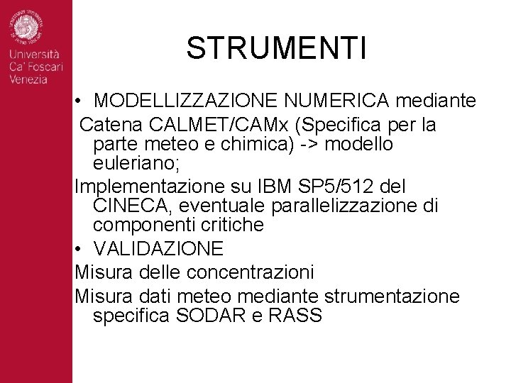 STRUMENTI • MODELLIZZAZIONE NUMERICA mediante Catena CALMET/CAMx (Specifica per la parte meteo e chimica)