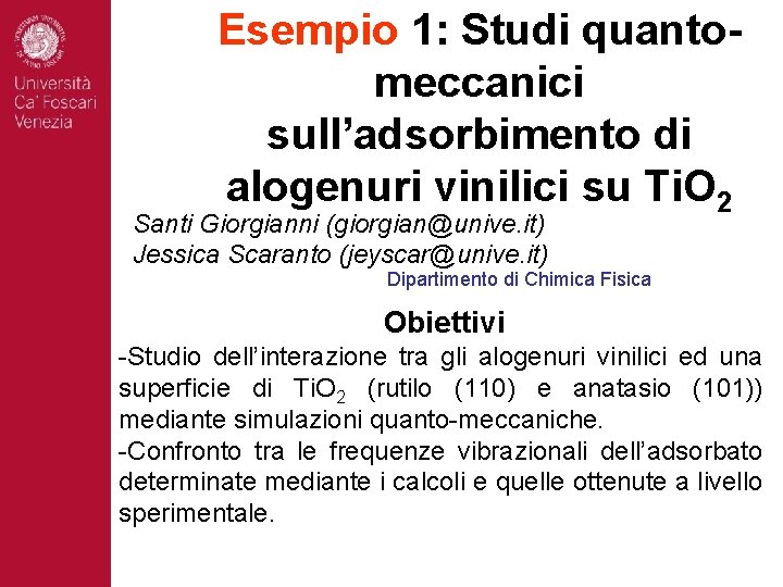 Esempio 1: Studi quantomeccanici sull’adsorbimento di alogenuri vinilici su Ti. O 2 Santi Giorgianni