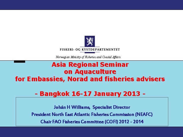 Norwegian Ministry of Fisheries and Coastal Affairs Asia Regional Seminar on Aquaculture for Embassies,