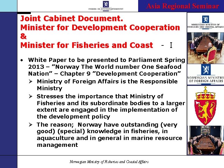 The Riches of the Sea Asia Regional Seminar – Norway`s Future Joint Cabinet Document.