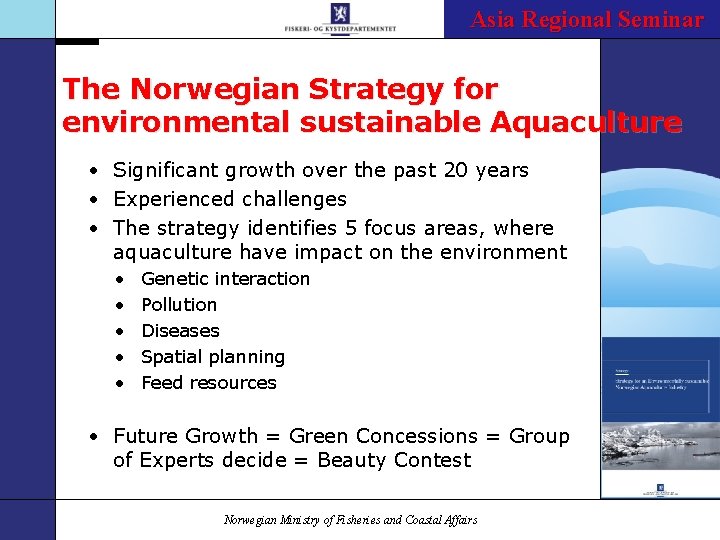 The Riches of the Sea Asia Regional Seminar – Norway`s Future The Norwegian Strategy