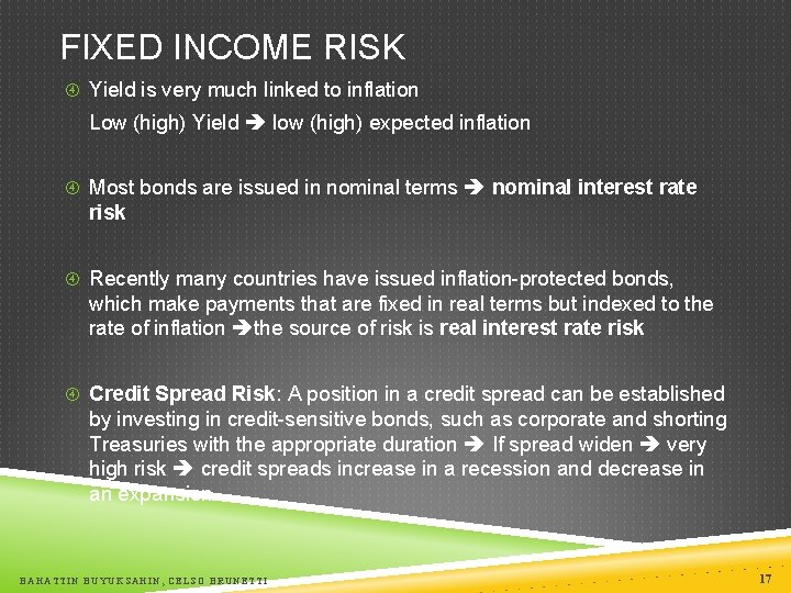 FIXED INCOME RISK Yield is very much linked to inflation Low (high) Yield low