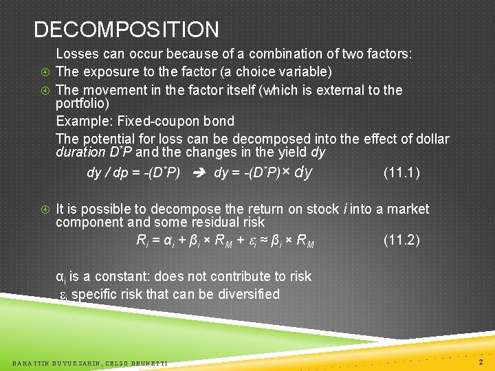 DECOMPOSITION Losses can occur because of a combination of two factors: The exposure to