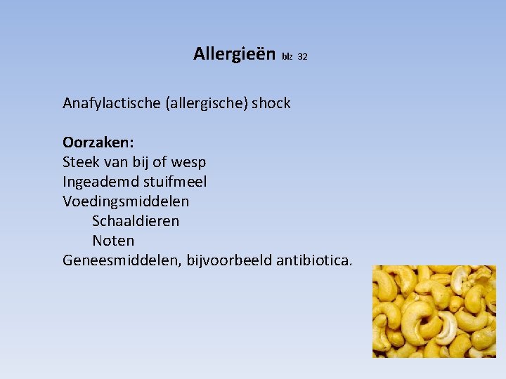 Allergieën blz 32 Anafylactische (allergische) shock Oorzaken: Steek van bij of wesp Ingeademd stuifmeel