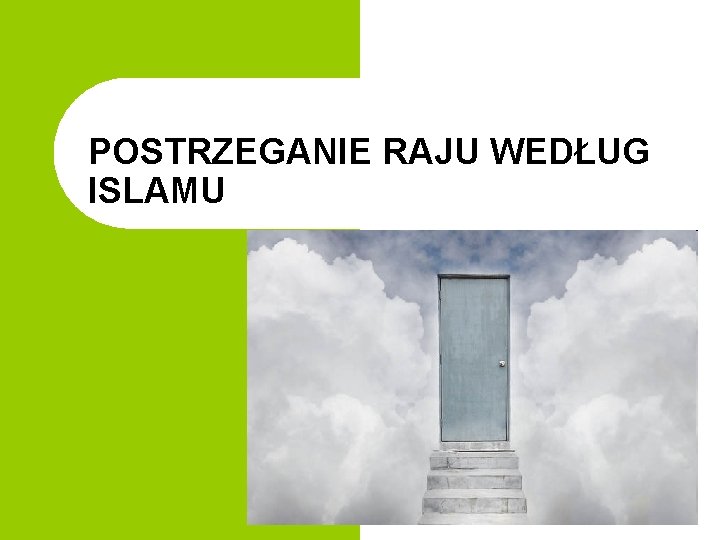 POSTRZEGANIE RAJU WEDŁUG ISLAMU POSTRZEGANIE RAJU WEDŁUG ISLAMU