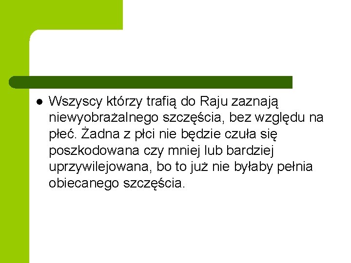 l Wszyscy którzy trafią do Raju zaznają niewyobrażalnego szczęścia, bez względu na płeć. Żadna l Wszyscy którzy trafią do Raju zaznają niewyobrażalnego szczęścia, bez względu na płeć. Żadna
