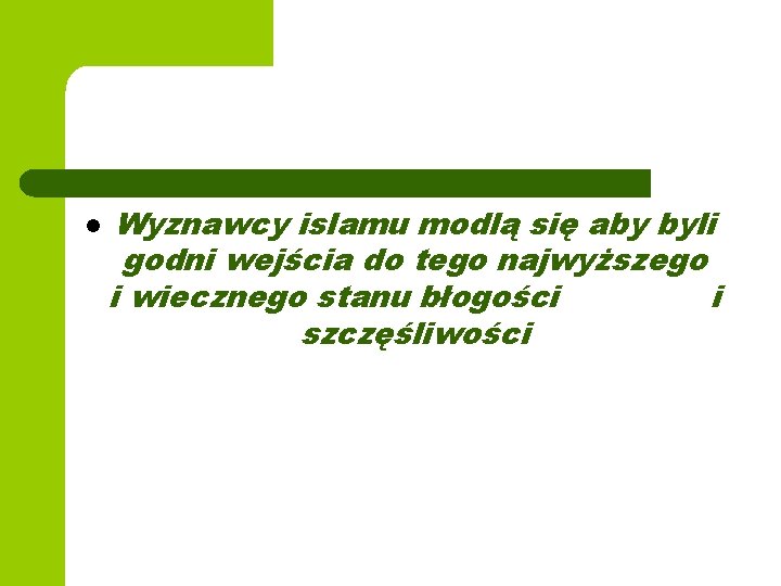 l Wyznawcy islamu modlą się aby byli godni wejścia do tego najwyższego i wiecznego l Wyznawcy islamu modlą się aby byli godni wejścia do tego najwyższego i wiecznego