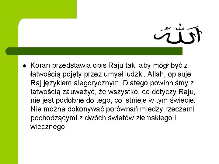 l Koran przedstawia opis Raju tak, aby mógł być z łatwością pojęty przez umysł l Koran przedstawia opis Raju tak, aby mógł być z łatwością pojęty przez umysł