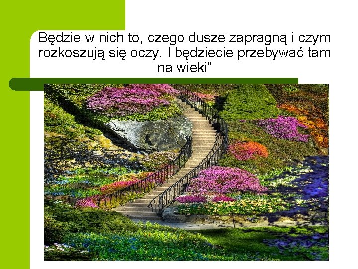 Będzie w nich to, czego dusze zapragną i czym rozkoszują się oczy. I będziecie Będzie w nich to, czego dusze zapragną i czym rozkoszują się oczy. I będziecie