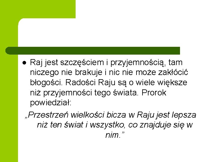 Raj jest szczęściem i przyjemnością, tam niczego nie brakuje i nic nie może zakłócić Raj jest szczęściem i przyjemnością, tam niczego nie brakuje i nic nie może zakłócić