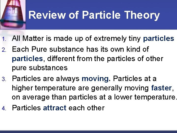 Review of Particle Theory 1. 2. 3. 4. All Matter is made up of