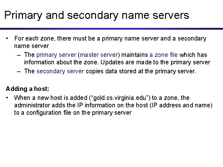 Primary and secondary name servers • For each zone, there must be a primary