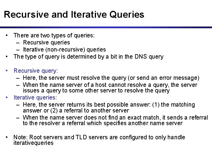 Recursive and Iterative Queries • There are two types of queries: – Recursive queries