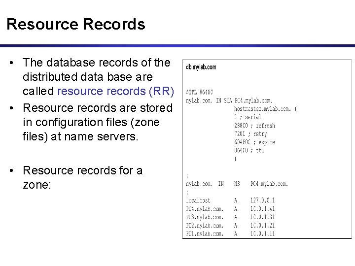 Resource Records • The database records of the distributed data base are called resource