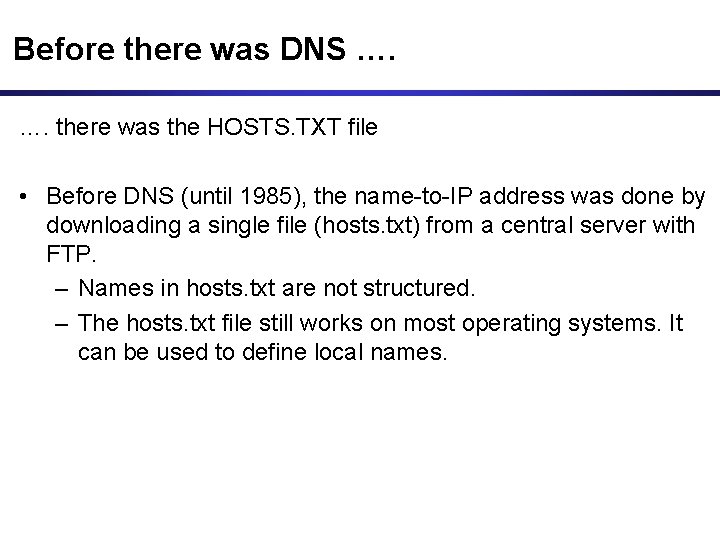 Before there was DNS …. …. there was the HOSTS. TXT file • Before