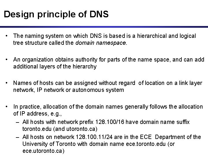 Design principle of DNS • The naming system on which DNS is based is