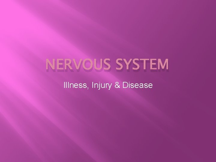 NERVOUS SYSTEM Illness, Injury & Disease 