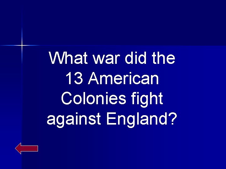 What war did the 13 American Colonies fight against England? 