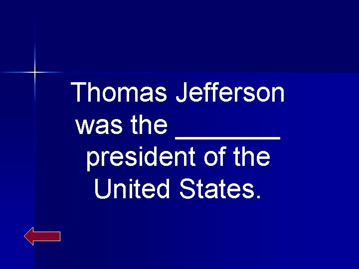 Thomas Jefferson was the _______ president of the United States. 
