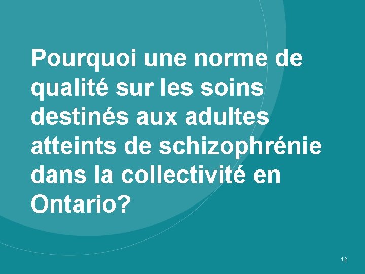 Pourquoi une norme de qualité sur les soins destinés aux adultes atteints de schizophrénie