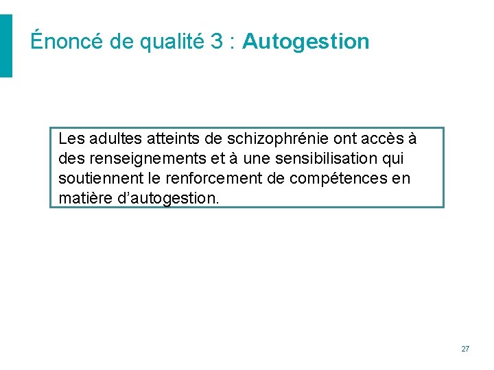 Énoncé de qualité 3 : Autogestion Les adultes atteints de schizophrénie ont accès à