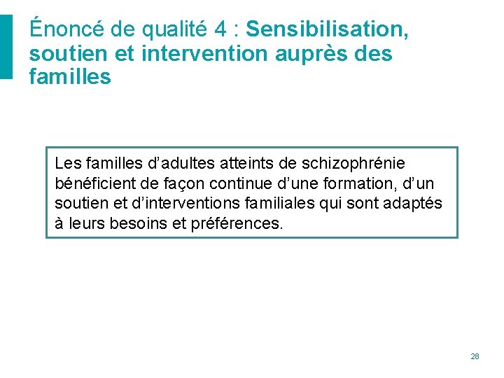 Énoncé de qualité 4 : Sensibilisation, soutien et intervention auprès des familles Les familles