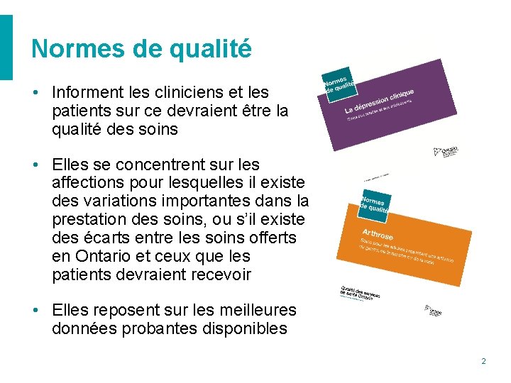 Normes de qualité • Informent les cliniciens et les patients sur ce devraient être