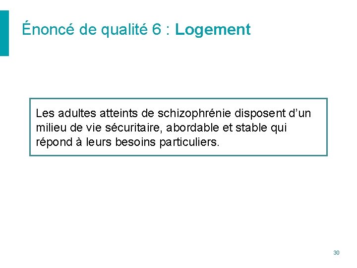 Énoncé de qualité 6 : Logement Les adultes atteints de schizophrénie disposent d’un milieu