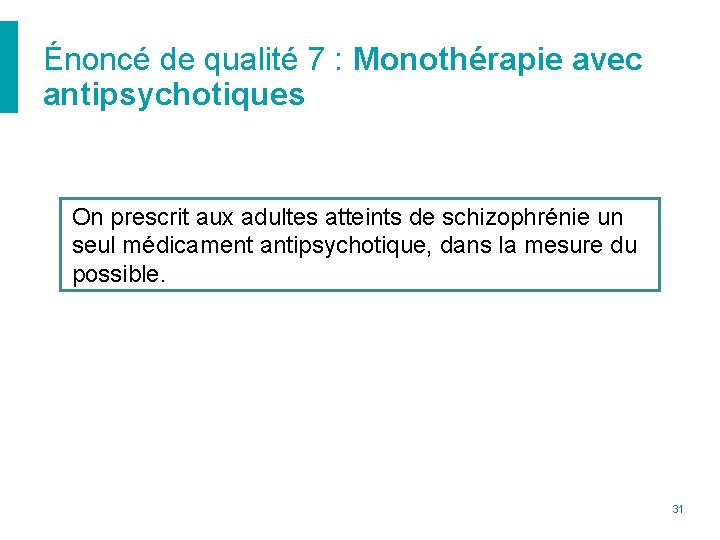Énoncé de qualité 7 : Monothérapie avec antipsychotiques On prescrit aux adultes atteints de