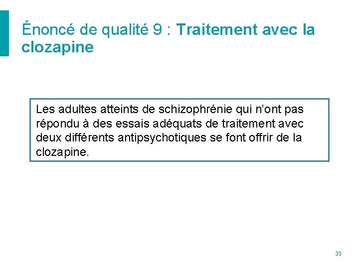 Énoncé de qualité 9 : Traitement avec la clozapine Les adultes atteints de schizophrénie