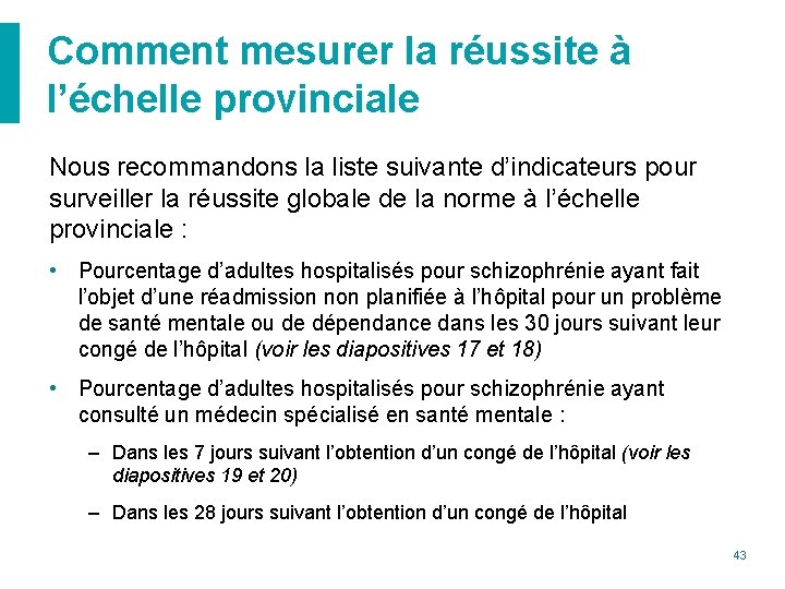 Comment mesurer la réussite à l’échelle provinciale Nous recommandons la liste suivante d’indicateurs pour