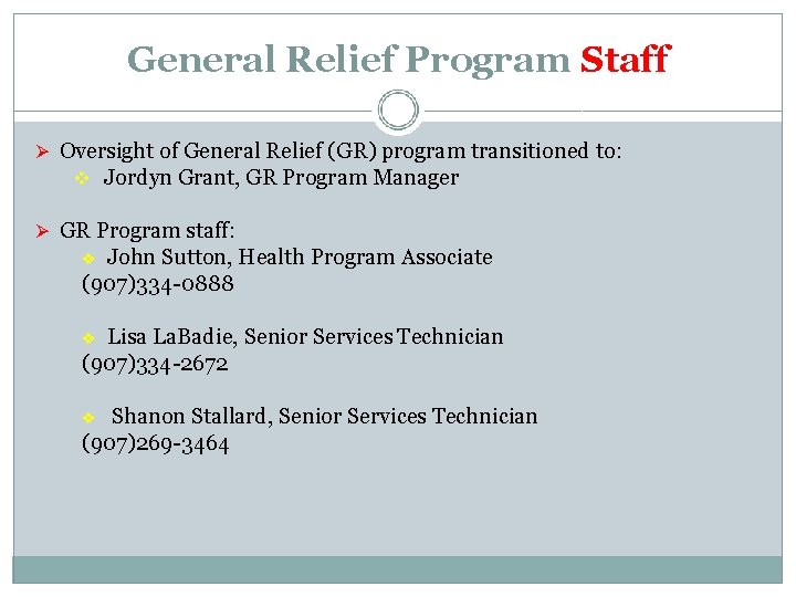 General Relief Program Staff Oversight of General Relief (GR) program transitioned to: v Jordyn