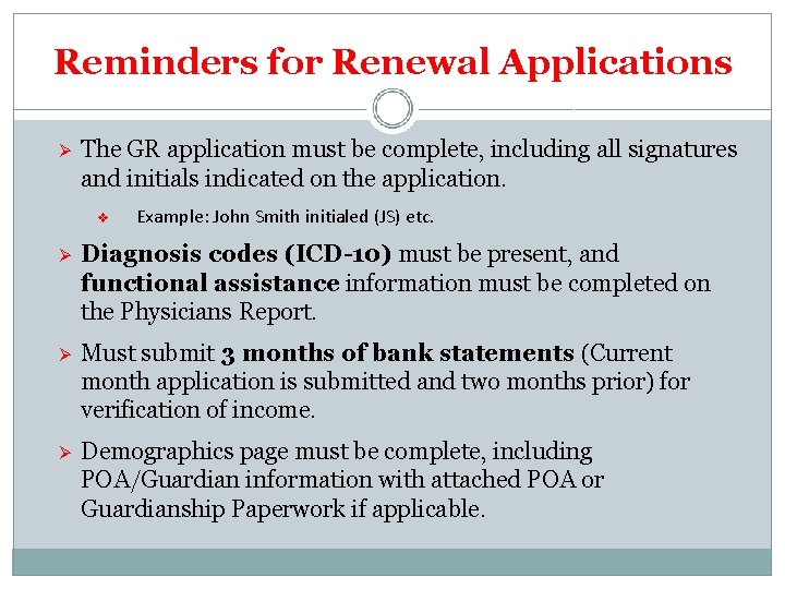 Reminders for Renewal Applications The GR application must be complete, including all signatures and