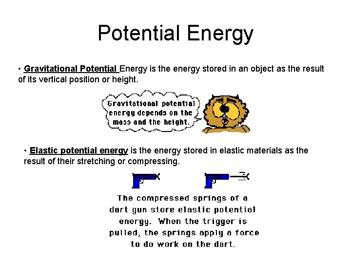 Potential Energy • Gravitational Potential Energy is the energy stored in an object as