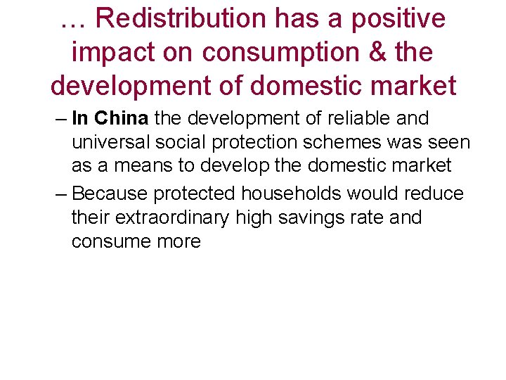 … Redistribution has a positive impact on consumption & the development of domestic market