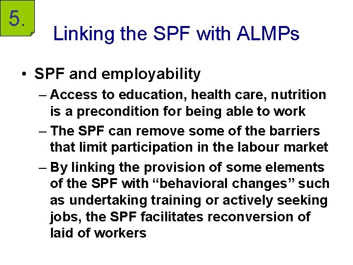 5. Linking the SPF with ALMPs • SPF and employability – Access to education,