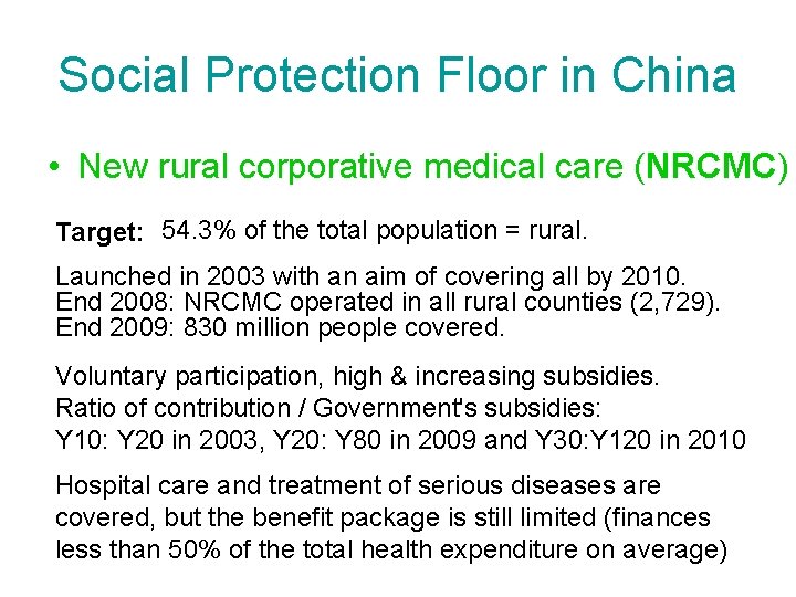 Social Protection Floor in China • New rural corporative medical care (NRCMC) Target: 54.