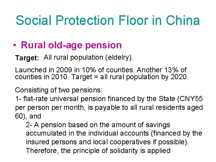 Social Protection Floor in China • Rural old-age pension Target: All rural population (eldelry).