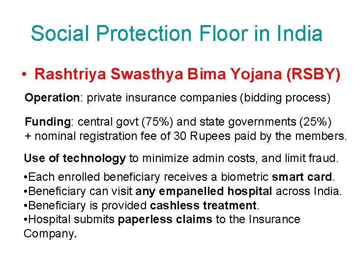 Social Protection Floor in India • Rashtriya Swasthya Bima Yojana (RSBY) Operation: private insurance
