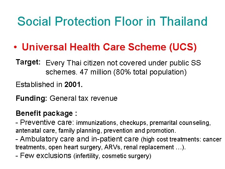 Social Protection Floor in Thailand • Universal Health Care Scheme (UCS) Target: Every Thai