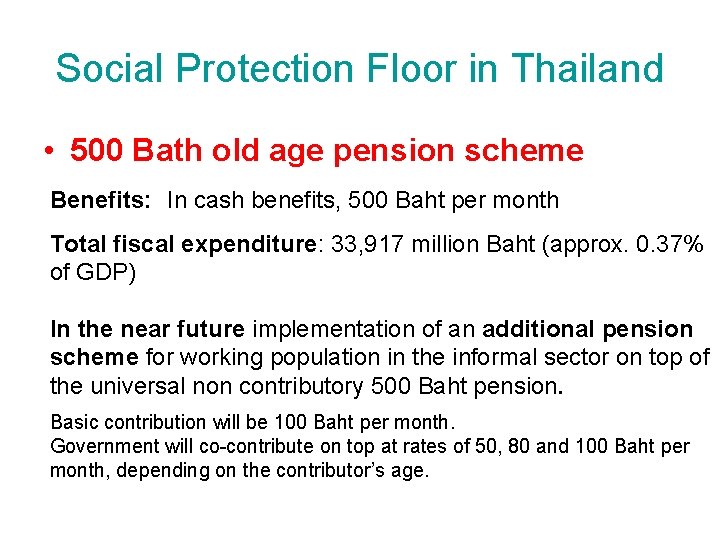 Social Protection Floor in Thailand • 500 Bath old age pension scheme Benefits: In