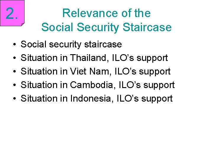 2. • • • Relevance of the Social Security Staircase Social security staircase Situation