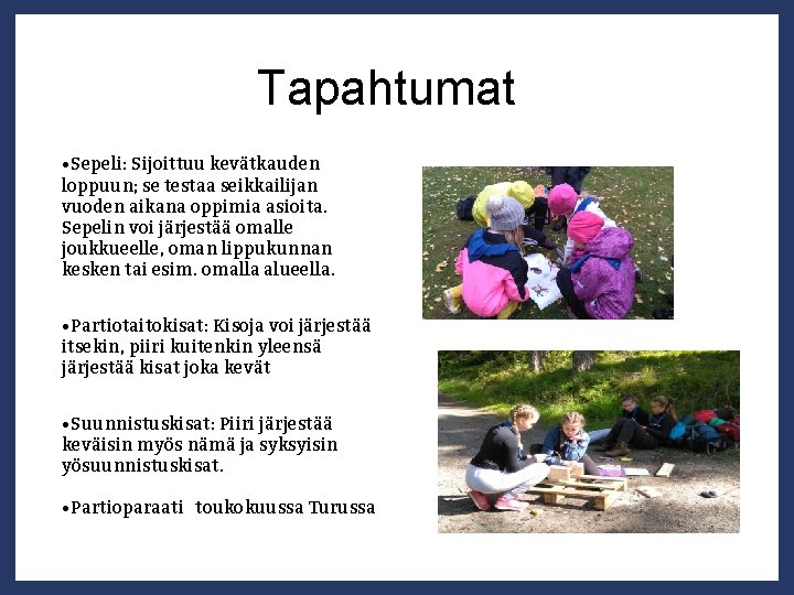 Tapahtumat • Sepeli: Sijoittuu kevätkauden loppuun; se testaa seikkailijan vuoden aikana oppimia asioita. Sepelin