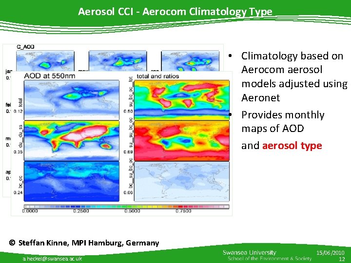 Aerosol CCI - Aerocom Climatology Type • Climatology based on Aerocom aerosol models adjusted