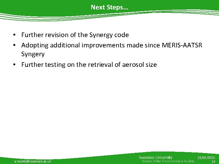 Next Steps… • Further revision of the Synergy code • Adopting additional improvements made